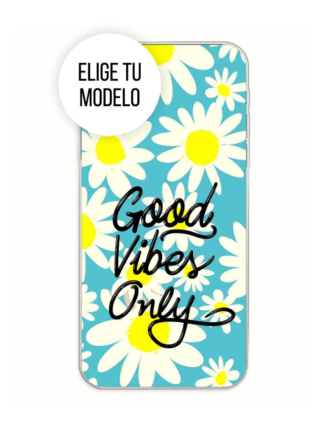 Funda Gel Silicona Frases - Good Vibes Only fondo Flores